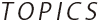 TOPICS